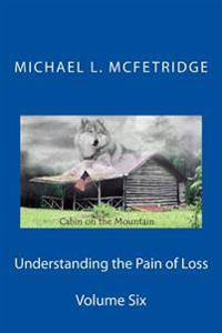 Understanding the Pain of Loss: Cabin on the Mountain Volume Six