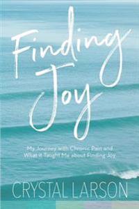Finding Joy: My Journey with Chronic Pain and What It Taught Me About Finding Joy