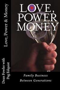 Love, Power and Money: Family Business Between Generations