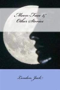 Moon-face & Other Stories