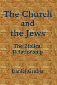 The Church and the Jews: The Biblical Relationship