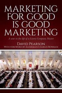 Marketing for good is good marketing: A year in the life of a Livery Company Master