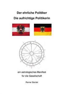 Der ehrliche Politiker Die aufrichtige Politikerin