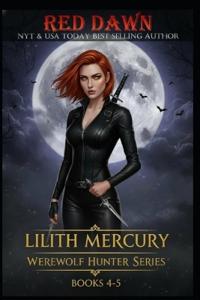 Lilith Mercury, Werewolf Hunter Books 4-5