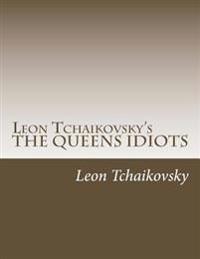 Leon Tchaikovsky's THE QUEENS IDIOTS