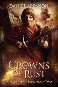 Crowns of Rust: Kingdoms of Sand Book 2