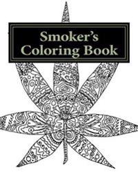 Smoker's Coloring Book: A Coloring Book for Stoners