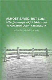 Almost Saved, But Lost: The January 1873 Blizzard in Kandiyohi County, Minnesota
