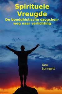 Spirituele Vreugde: De boeddhistische dzogchen-weg naar verlichting