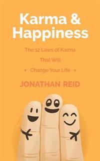 Karma & Happiness: The 12 Laws Of Karma That Will Change Your Life