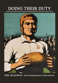 Doing their Duty: How England's rugby footballers helped win the First World War