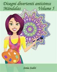 Disegni divertenti antistress - Mándala - Volume 5: 25 Mándala Antistress