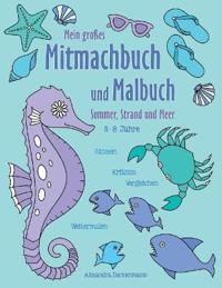 Mein großes Mitmachbuch und Malbuch - Sommer, Strand und Meer