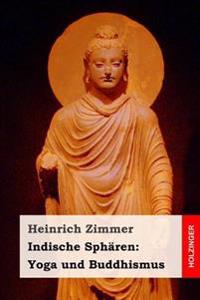 Indische Sphären: Yoga und Buddhismus