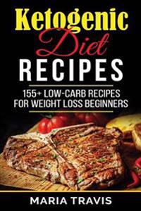Ketogenic Diet Recipes: 155+ low-carb recipes for weight loss beginners
