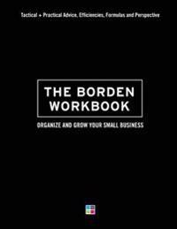 The Borden Workbook: How to Organize and Grow Your Small Business