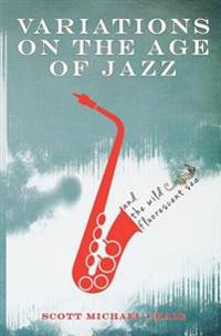Variations On The Age Of Jazz And The Wild Fluorescent Sea