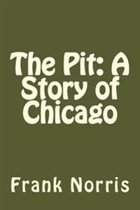 Kirjan kansi "The Pit: A Story of Chicago"