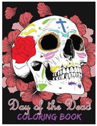 Day of the Dead Coloring Book: Día de los Muertos For Grown-Ups Tattoo Coloring Book 8.5x11" 69 Pages