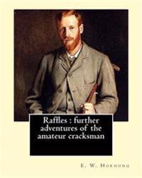 Raffles: further adventures of the amateur cracksman By: E. W. Hornung, illustrated By: F.(Frederick) C. Yohn (February 8, 1875