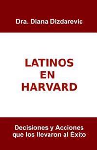 Latinos en Harvard: Decisiones y acciones que los llevaron al exito