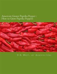 American Grown Paprika Pepper: How to Grow Paprika Peppers