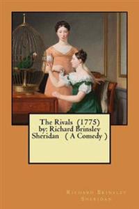 The Rivals (1775) by: Richard Brinsley Sheridan ( A Comedy )