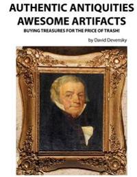 Authentic Antiquities Awesome Artifacts: Buying Treasures for the Price of Trash!