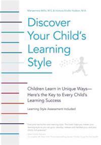Discover Your Child's Learning Style: Children Learn in Unique Ways - Here's the Key to Every Child's Learning Success
