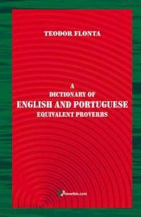 A Dictionary of English and Portuguese Equivalent Proverbs