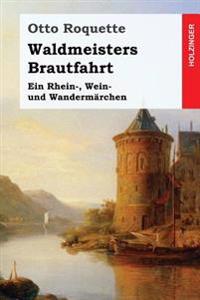 Waldmeisters Brautfahrt