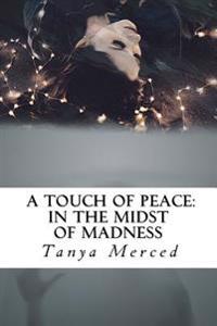 A Touch of Peace: In the Mist of Madness