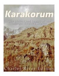 Karakorum: The History and Legacy of the Mongol Empire's Capital