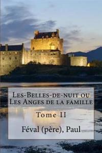 Les-Belles-de-nuit ou Les Anges de la famille: Tome II