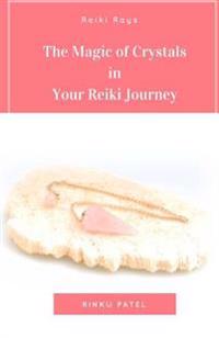 The Magic of Crystals in Your Reiki Journey