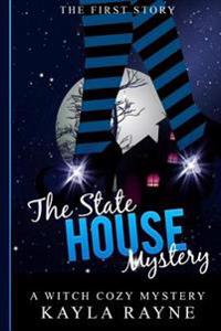 The State House Mystery: Malorie Darkwood Series: A Witch cozy Mystery