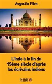 L'Inde à la fin du 19ème siècle d'après les écrivains indiens