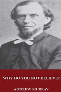 Bokomslag for "Why Do You Not Believe?"