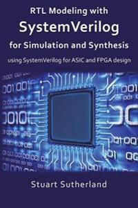 Rtl Modeling With Systemverilog for Simulation and Synthesis