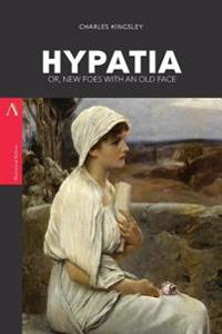 Hypatia: or, New Foes with an Old Face
