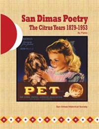San Dimas Poetry: The Citrus Years 1879-1953