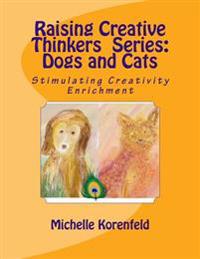 Raising Creative Thinkers Series - Dogs and Cats: Igniting Curiosity in Children's Hearts and Minds