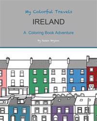My Colorful Travels - Ireland: A Coloring Book Adventure