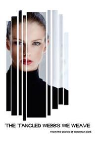 The Tangled Webbs We Weave: From the Diaries of Jonathan Dark