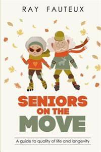 Bokomslag för "Seniors on the Move: A Guide to Quality of Life and Longevity"