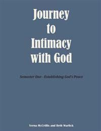 Journey to Intimacy with God: Semester One - Establishing God's Peace