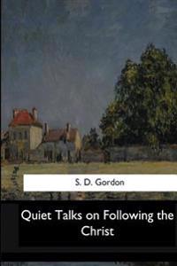 Quiet Talks on Following the Christ
