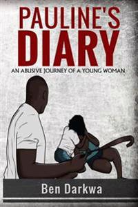 Pauline's Diary: An abusive journey of a young woman