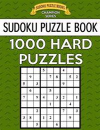 Sudoku Puzzle Book, 1,000 HARD Puzzles: Bargain Sized Jumbo Book, No Wasted Puzzles With Only One Level