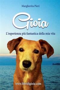 Gioia: L'esperienza piu' fantastica della mia vita
